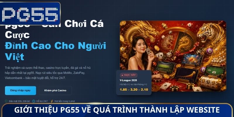 Giới Thiệu PG55 - Điểm Đến Giải Trí Trực Tuyến #1 Việt Nam