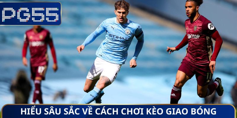 Kèo Giao Bóng Trước Là Gì? Chiến Thuật Đánh Giá Tình Hình