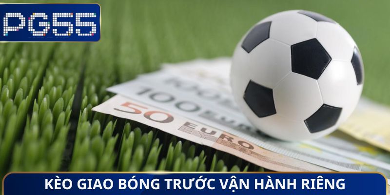 Kèo Giao Bóng Trước Là Gì? Chiến Thuật Đánh Giá Tình Hình