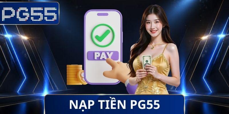 Hướng Dẫn PG55 - Chủ Đề Quan Trọng Cần Nghiên Cứu Cẩn Thận